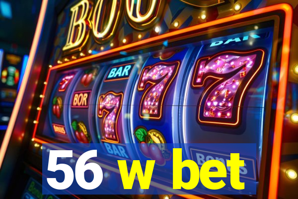 56 w bet